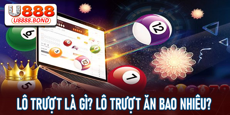 Lô trượt là gì? Lô trượt ăn bao nhiêu?