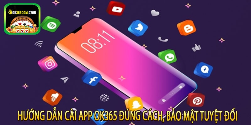 Hướng dẫn cài app OK365 đúng cách, bảo mật tuyệt đối