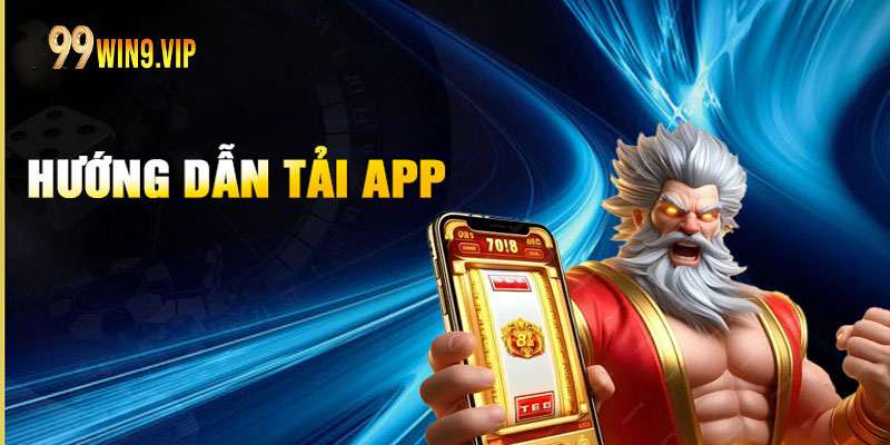 Hướng dẫn tải App 99wwin